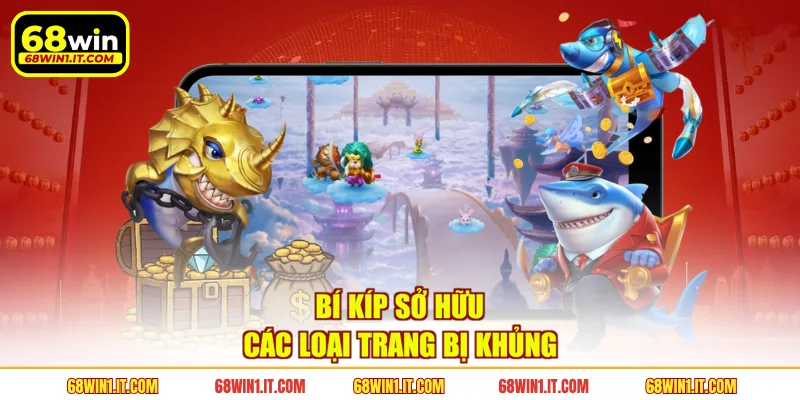 Bí kíp sở hữu các loại trang bị khủng