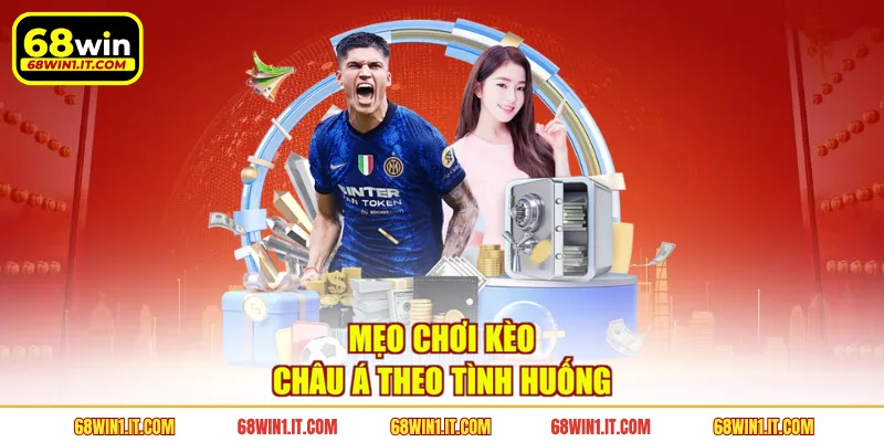Mẹo chơi kèo châu Á theo tình huống