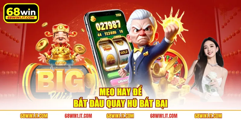 Mẹo hay để bắt đầu quay hũ bất bại
