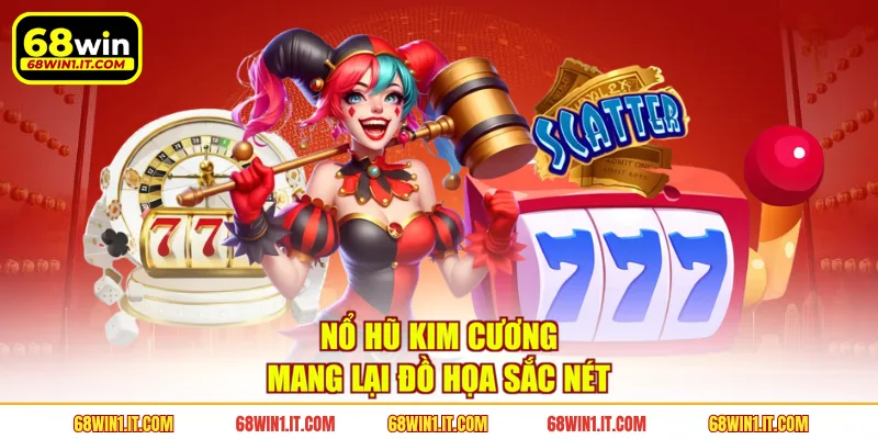 Nổ hũ kim cương mang lại đồ họa sắc nét