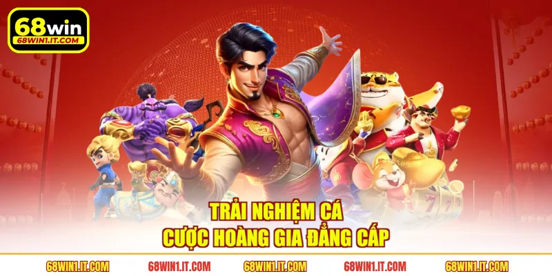 Trải nghiệm cá cược hoàng gia đẳng cấp